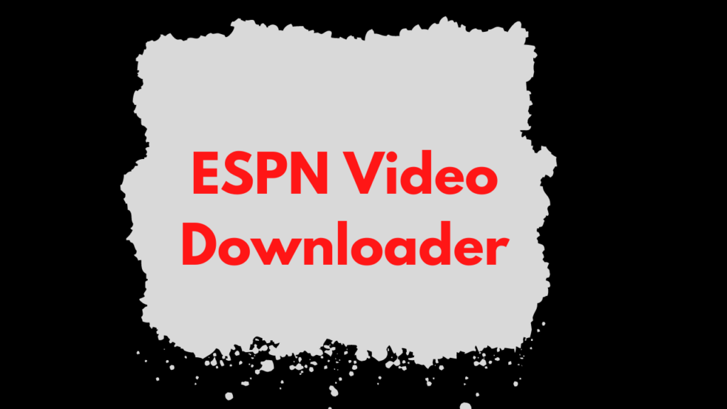 ईएसपीएन वीडियो डाउनलोडर