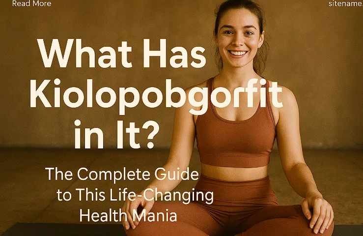 What is Kiolopobgofit? Benefits, Uses, and How to Start