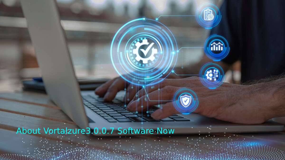 Vortalzure 3.0.0.7 Software: Features, Benefits & Complete Guide