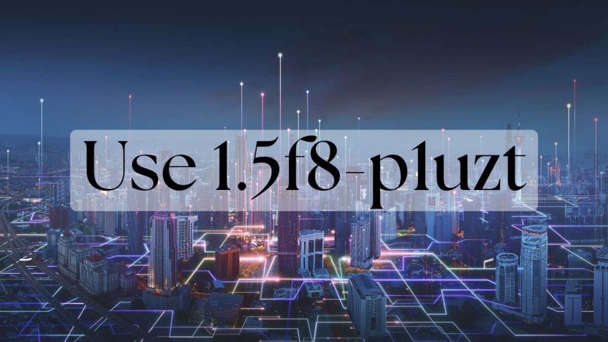 1.5f8‑p1uzt Explained: Uses, Benefits, and How It Works