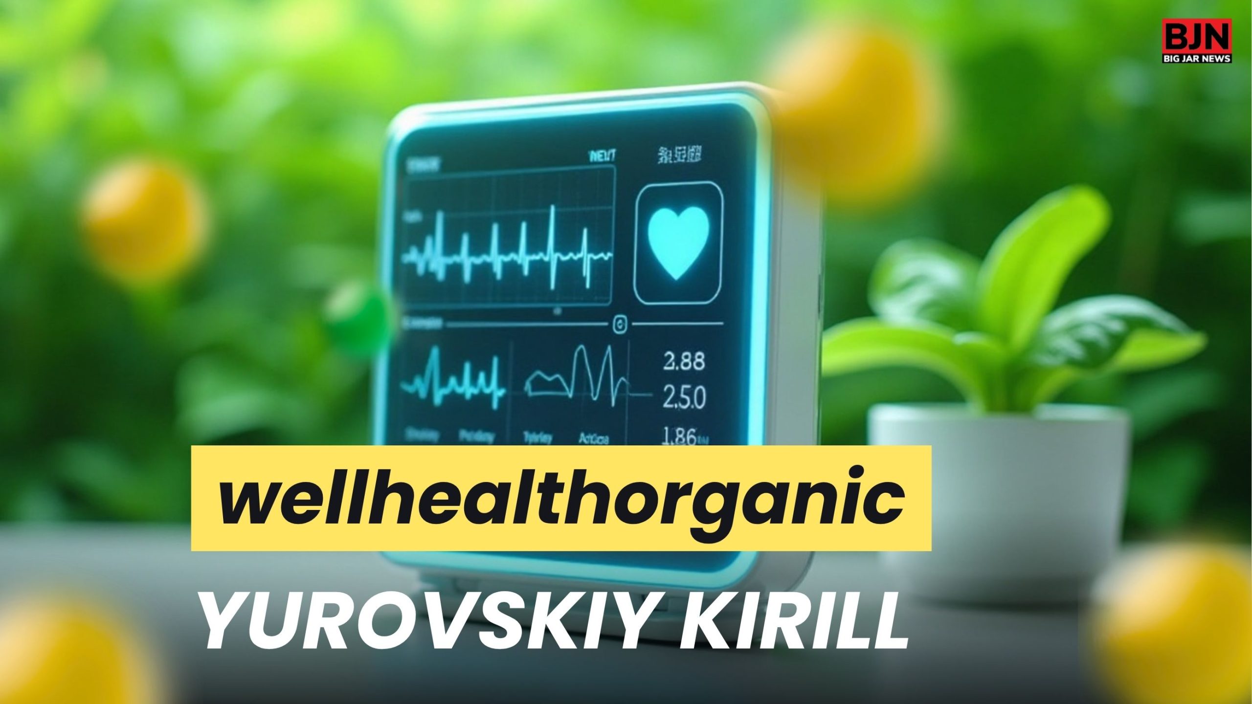 WellHealthOrganic Kirill Yurovskiy: Natural Health and Organic Living Expert