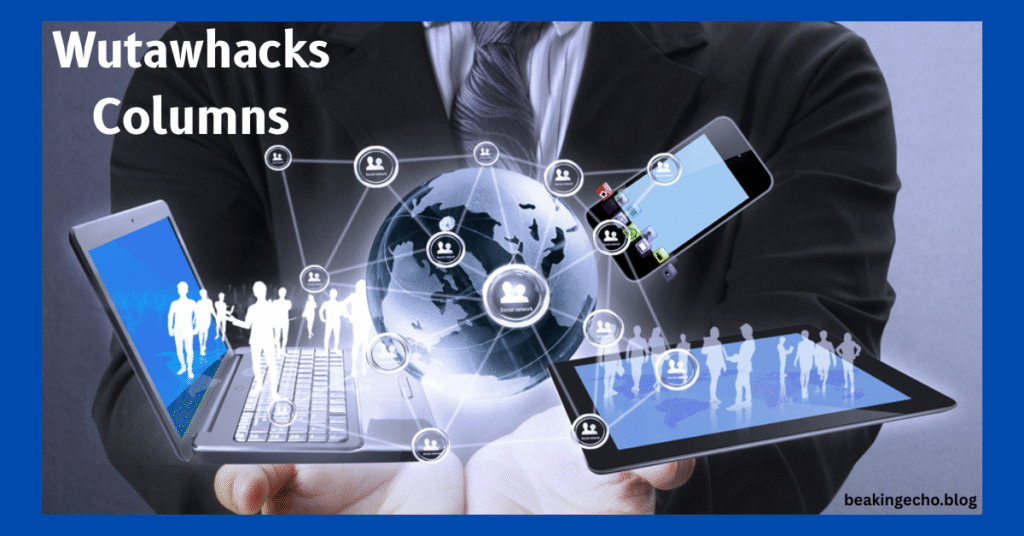 Wutawhacks Columns: The Complete Guide
