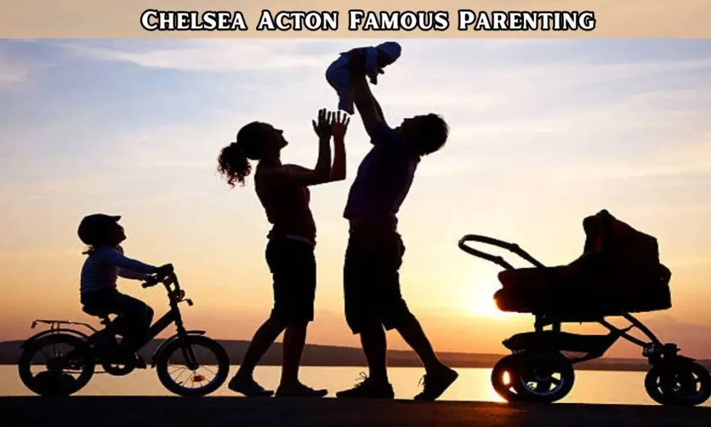 Chelsea Acton’s Famous Parenting: Empathy, Boundaries & Connection