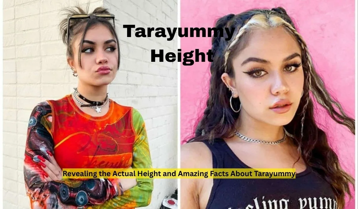 Tarayummy Height: Unveiling the Truth Behind the Influencer