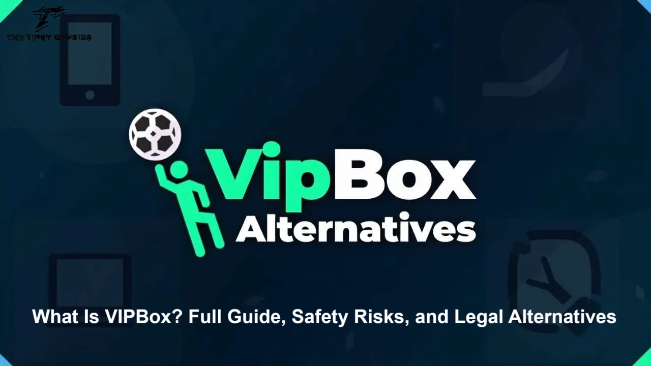 What is VIPBox TV? Safety, Legal Status & Alternatives in 2025