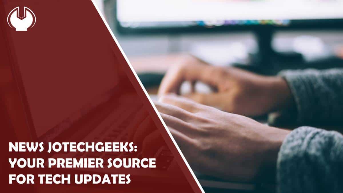 JotechGeeks: Technology Updates Explained