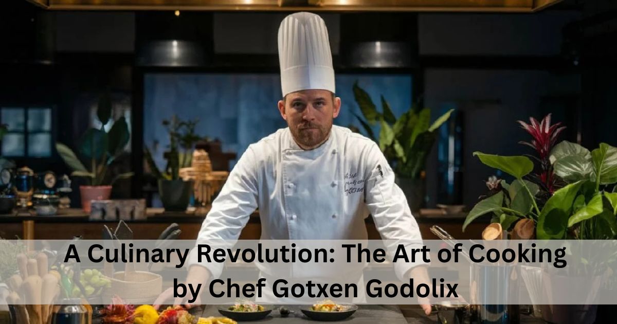 Chef Gotxen Godolix The Art of Emotional Gastronomy