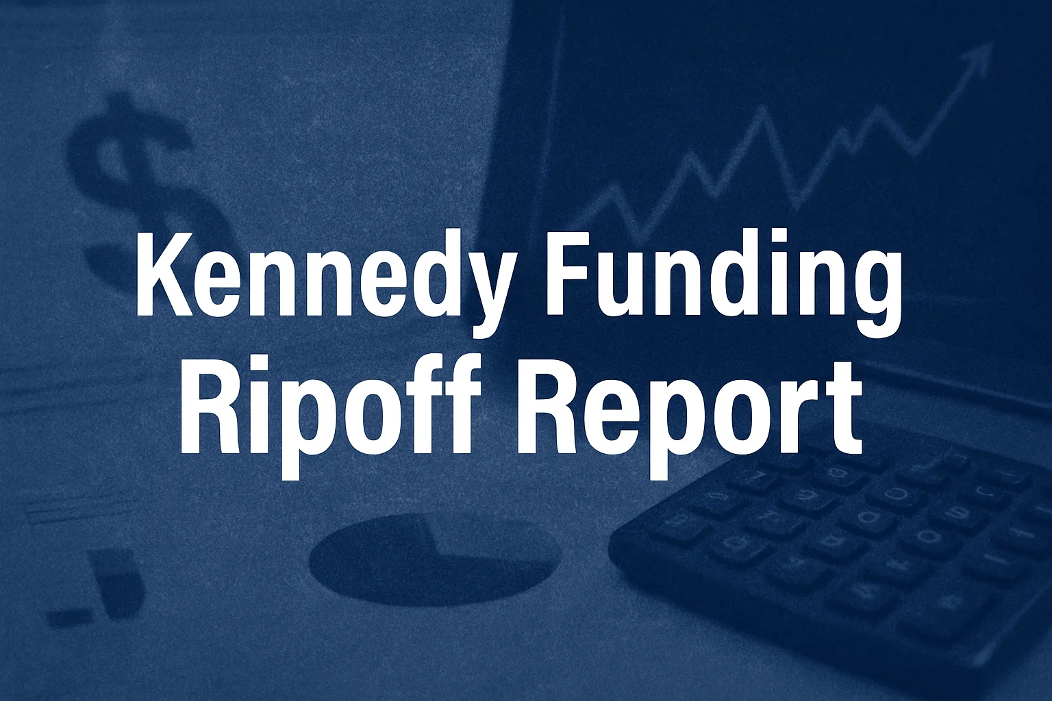 Kennedy Funding Ripoff Report: What Borrowers Should Know