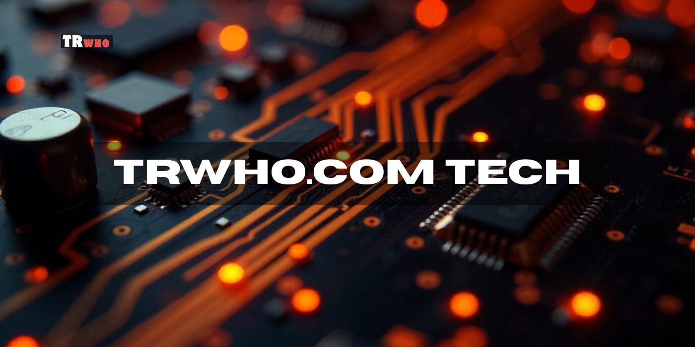 TRWHO.com Tech Your Trusted Hub for Technology Insights & Innovation