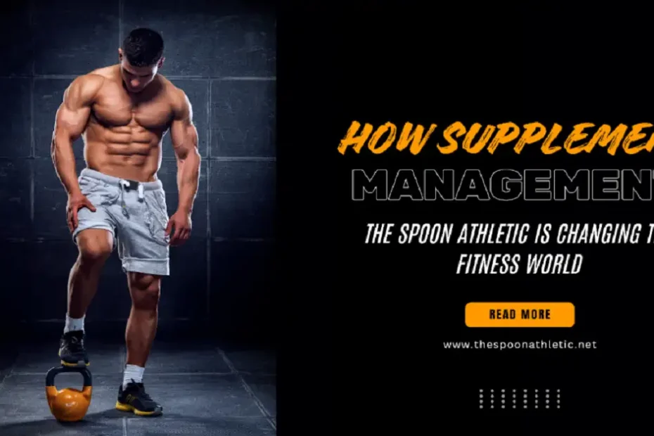 Effective Supplement Management with TheSpoonAthletic: A Comprehensive Guide
