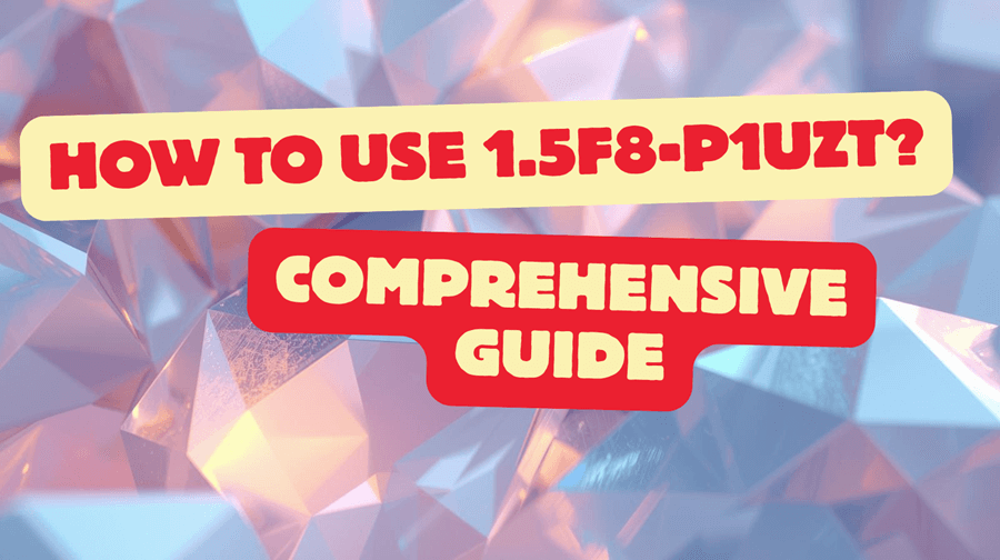 How to Find 1.5f8-p1uzt: A Complete Guide for Users