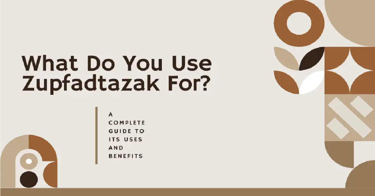 What Do You Use Zupfadtazak For: Complete Guide