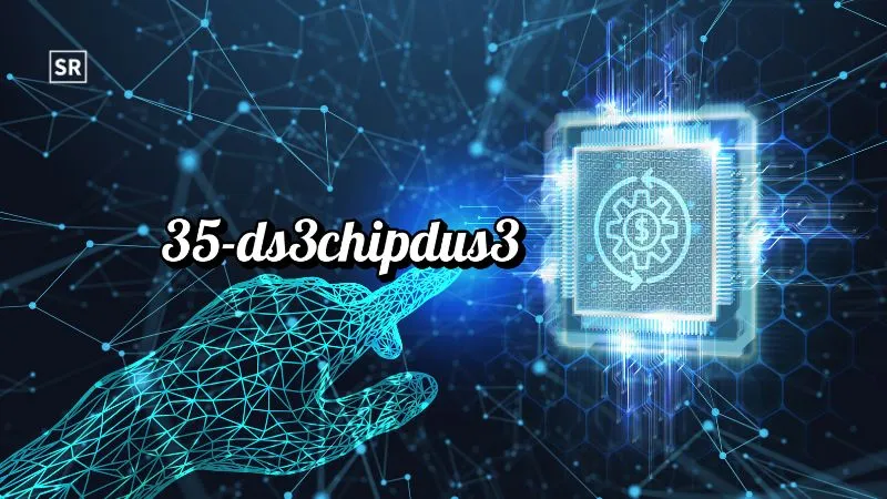 35-DS3CHIPDUS3 Version Guide Meaning Fix Explained SEO!