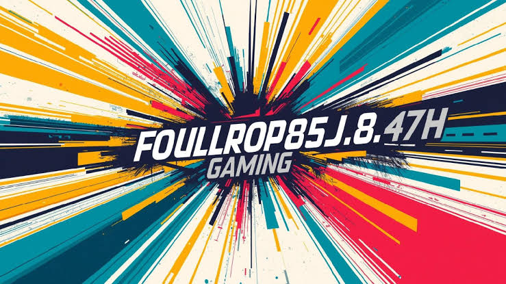 Foullrop85j.08.47h Gaming Guide & Performance Insights